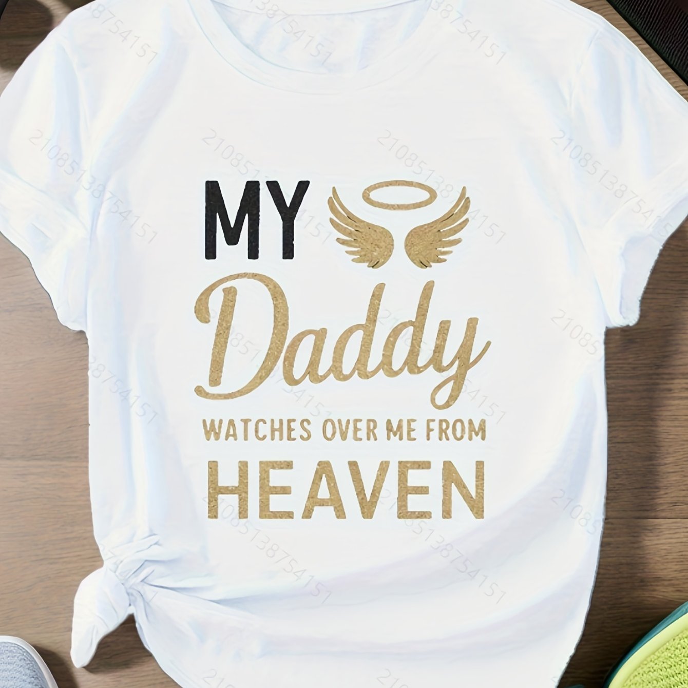My daddy watches over me from heaven with a printed T-shirt made of cotton for all seasons and a machine washable top